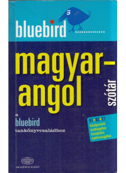 Magay Tamás, Kiss László - Bluebird magyar-angol szótár Magay Tamás, Kiss László - Bluebird magyar-angol szótár, Budapest 2010 antikvár könyv