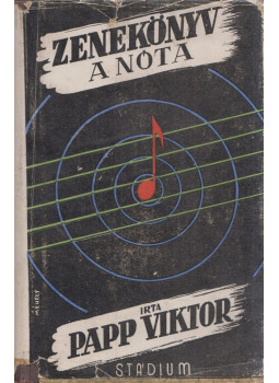 Papp Viktor - Zenekönyv - A nóta Papp Viktor - Zenekönyv - A nóta, Budapest 0 antikvár könyv