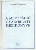 Scaligero, Massimo - A meditáció gyakorlati kézikönyve