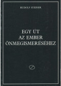Rudolf Steiner - Egy út az ember önmegismeréséhez