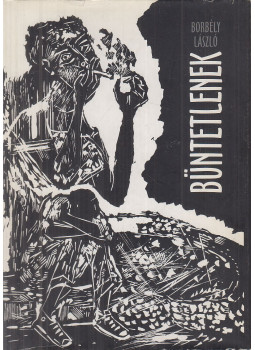 Borbély László - Büntetlenek (dedikált) Borbély László - Büntetlenek (dedikált), Budapest 2010 antikvár könyv