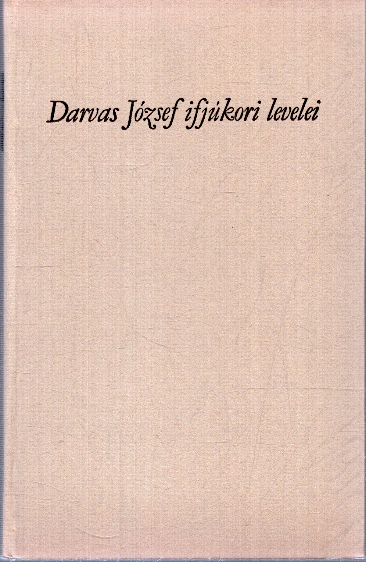 Beck Zoltán - Darvas József ifjúkori levelei (számozott) Beck Zoltán - Darvas József ifjúkori levelei (számozott), null 1978 antikvár könyv