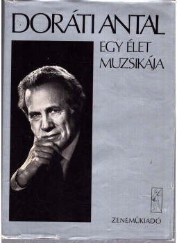 Doráti Antal - Egy élet muzsikája (Aláírt) Doráti Antal - Egy élet muzsikája (Aláírt), Budapest 1981 antikvár könyv