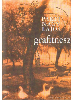 Parti Nagy Lajos - Grafitnesz Parti Nagy Lajos - Grafitnesz, Budapest 2004 antikvár könyv