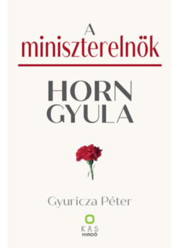 Gyuricza Péter - A miniszterelnök Gyuricza Péter - A miniszterelnök, null 2025 antikvár könyv