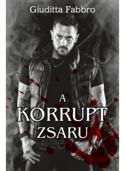 Fabbro, Giuditta - A korrupt zsaru Fabbro, Giuditta - A korrupt zsaru, Bakháza 2025 antikvár könyv