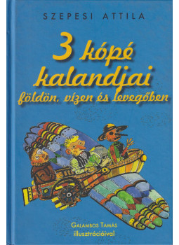 Szepesi Attila - 3 kópé kalandjai Szepesi Attila - 3 kópé kalandjai, Budapest 2011 antikvár könyv