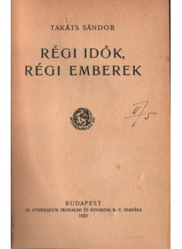 Takáts Sándor - Régi idők, régi emberek Takáts Sándor - Régi idők, régi emberek, Budapest 1922 antikvár könyv