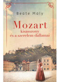 Beate Maly - Mozart kisasszony és a szerelem dallamai Beate Maly - Mozart kisasszony és a szerelem dallamai, Budapest 2024 antikvár könyv