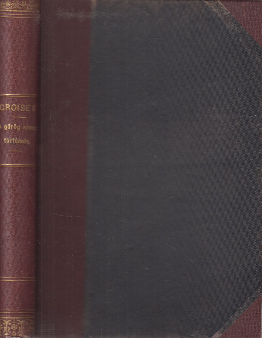 Croiset, M. - A görög eposz története Croiset, M. - A görög eposz története, Budapest 1897 antikvár könyv