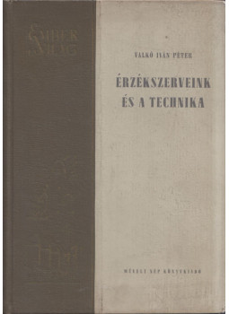 Valkó Iván Péter - Érzékszerveink és a technika Valkó Iván Péter - Érzékszerveink és a technika, Budapest 1954 antikvár könyv