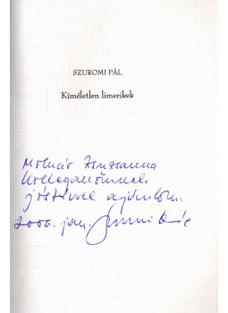 Szuromi Pál - Kíméletlen limerikek (dedikált) Szuromi Pál - Kíméletlen limerikek (dedikált), null 2003 antikvár könyv