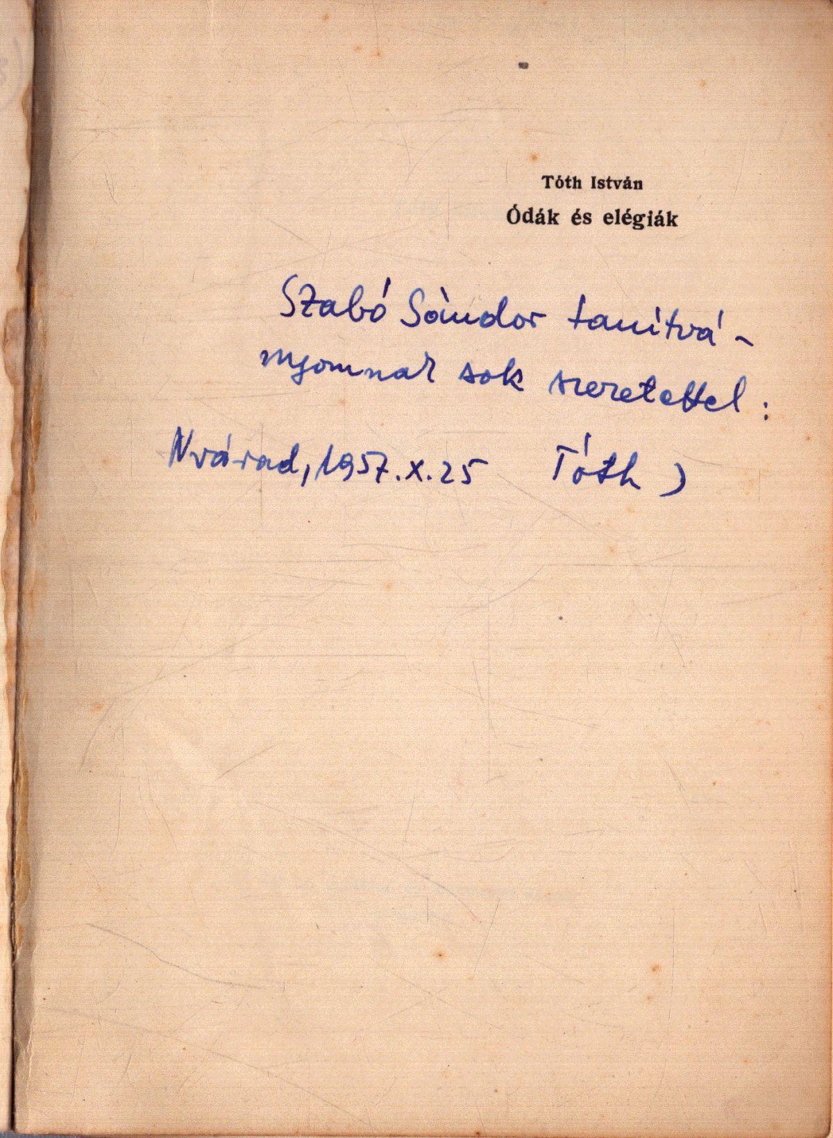 Tóth István - Ódák és elégiák (dedikált) Tóth István - Ódák és elégiák (dedikált), Bukarest 1957 antikvár könyv