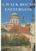 Dr. Bárdos István (szerk.) - A Walk Round Esztergom