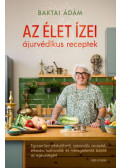 Baktai Ádám - Az élet ízei - ájurvédikus receptek