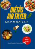 Baranyai Zoltán - Diétás Air Fryer Receptek