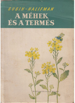 Gubin-Halifman - A méhek és a termés Gubin-Halifman - A méhek és a termés, Budapest 1958 antikvár könyv