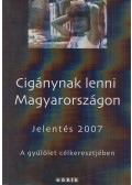 Törzsök Erika,Paskó Ildi,Zolnay János - Cigánynak lenni Magyarországon - Jelentés 2007