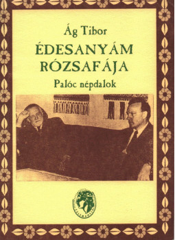 Ág Tibor - Édesanyám rózsafája (dedikált) Ág Tibor - Édesanyám rózsafája (dedikált), Martos 1995 antikvár könyv