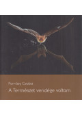 Forrásy Csaba - A Természet vendége voltam