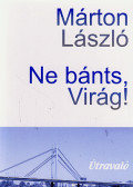 Márton László - Ne bánts, Virág!