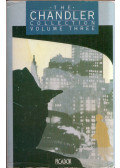 Raymond Chandler - The Chandler Collection Volume Three