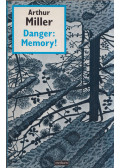 Arthur Miller - Danger: Memory!