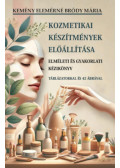 Kemény Elemérné Bródy Mária - Kozmetikai készítmények előállítása