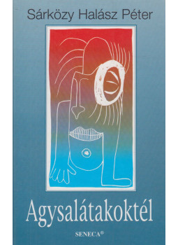 Sárközy Halász Péter - Agysalátakoktél (dedikált) Sárközy Halász Péter - Agysalátakoktél (dedikált), Budapest 0 antikvár könyv