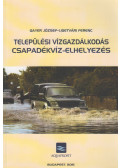 Gayer József,Ligetvári Ferenc - Települési vízgazdálkodás csapadékvíz-elhelyezés