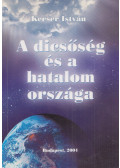 Kecser István - A dicsőség és a hatalom országa