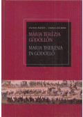 Vajdai Ágnes,Varga Kálmán - Mária Terézia Gödöllőn / Maria Theresia in Gödöllő