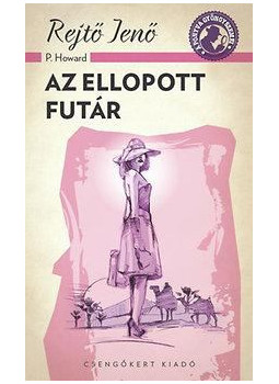 Rejtő Jenő, P. Howard - Az ellopott futár Rejtő Jenő, P. Howard - Az ellopott futár, 2014 antikvár könyv