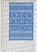 Veresegyházi Béla - Történeti földrajzi kisszótár középiskolásoknak