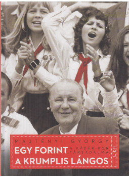 Majtényi György - Egy forint a krumplis lángos Majtényi György - Egy forint a krumplis lángos, Budapest 2019 antikvár könyv