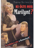 Sciacca, Tony - Ki ölte meg Marilynt?