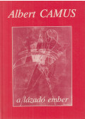Albert Camus - A lázadó ember