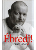 Pilát Gábor - Ébredj!