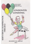Teszák Sándor,Varga Ferenc,Borovitz Tamás - Londontól Londonig 1908-2012