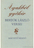Bertók László - Ágakból gyökér (dedikált)