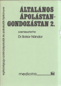 Dr. Bokor Nándor (szerk.) - Általános ápolástan-gondozástan 2.