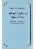 Fekete Sándor - Vácott voltam Afrikában