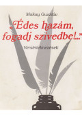 Makay Gusztáv - Édes hazám, fogadj szívedbe!