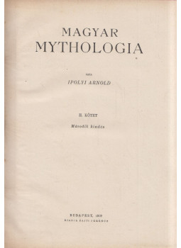 Ipolyi Arnold - Magyar mythologia II. kötet Ipolyi Arnold - Magyar mythologia II. kötet, Budapest 1929 antikvár könyv