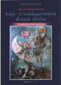 Pállay Kovács Szilvia - Indigó- és kristálygyermekeink alkotásaik tükrében - A szellemi evolúció gyermekei
