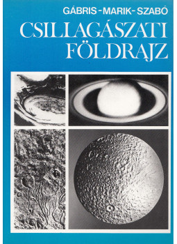 Szabó József, Marik Miklós, Gábris Gyula dr - Csillagászati földrajz Szabó József, Marik Miklós, Gábris Gyula dr - Csillagászati földrajz, Budapest 1996 antikvár könyv