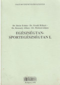 Dr. Botár Zoltán,Dr. Frenkl Róbert,Dr. Kereszty Alfonz,Dr. Mohácsi János - Egészségtan-sportegészségtan I.