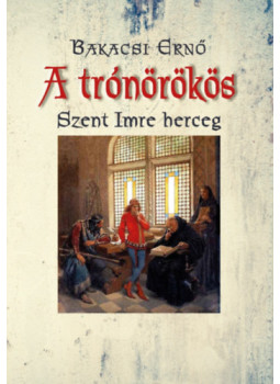 Bakacsi Ernő - A trónörökös Bakacsi Ernő - A trónörökös, null 2025 antikvár könyv