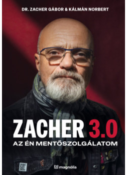 Zacher Gábor, Kálmán Norbert - Zacher 3.0 - Az én mentőszolgálatom Zacher Gábor, Kálmán Norbert - Zacher 3.0 - Az én mentőszolgálatom, null 2025 antikvár könyv