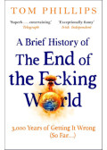 Tom Phillips - A Brief History of the End of the F*cking World